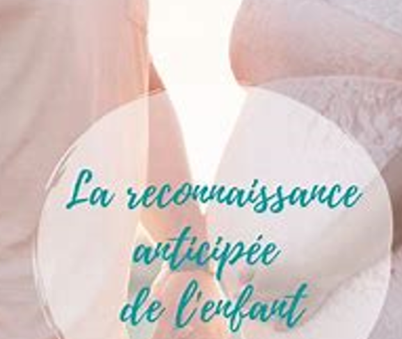 La Reconnaissance anticipée de l'enfant